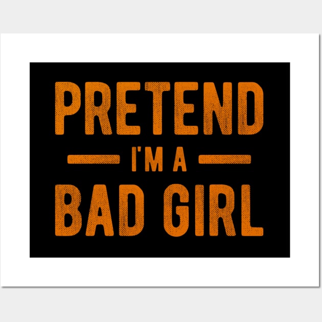 Pretend I'm a Bad Girl Wall Art by NeverDrewBefore